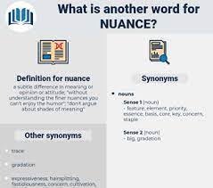 Meaning, pronunciation, translations and examples. Synonyms For Nuance Thesaurus Net