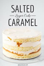 Salted Caramel Layer Cake Bake Love Give Recipe Salted Caramel Cake Cake Flavors Baking