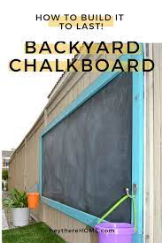 How To Make A Giant Outdoor Chalkboard Outdoor Chalkboard Backyard For Kids Outdoor
