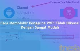 3 Cara Memblokir Pengguna Wifi Tidak Dikenal Gampang Itnesia