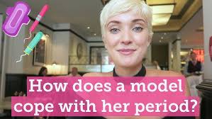 How does a model cope with her period?