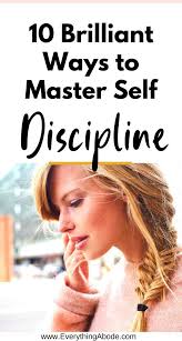 10 Brilliant Ways To Master Self Discipline Everything Abode In 2020 Self Discipline Self Discipline