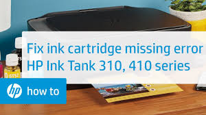 Hp ink tank wireless 415 printer 8 months after!!! Fixing An Ink Cartridge Missing Error On The Hp Ink Tank 310 410 Printer Series Hp Ink Tank Hp Youtube