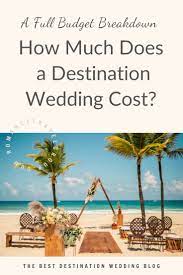 The Best Destination Wedding Travel Blog Destination Wedding Cost Destination Wedding Travel Wedding Costs