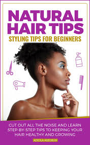 Beginner Tips For Styling Natural Hair Grow Natural Hair Faster How To Grow Natural Hair Natural Hair Styles