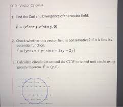 Conversely, the vector field on the right is diverging from a point. Q10 Vector Calculus 1 Find The Curl And Divergence Chegg Com