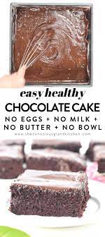 Easy Chocolate Cake No Eggs No Butter No Milk No Bowl Crazy Cake Recipes Healthy Chocolate Cake Vegan Chocolate Cake Easy