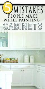 5 Mistakes People Make When Painting Kitchen Cabinets Repainting Kitchen Cabinets Diy Kitchen Cabinets Painting Kitchen Cabinets