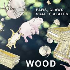 Paws, Claws, Scales & Tales | Wood | J R O