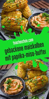 Gebackene Maiskolben Mit Paprika Miso Butter Toastenstein Com Rezept In 2020 Maiskolben Rezepte Vegetarisch Kochen