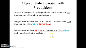 Therefore, the noun clause whomever was willing to pose for her is the indirect object of the same verb. Object Relative Clauses With Prepositions Youtube