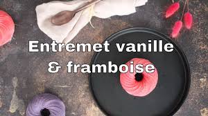 Recette Entremet Vanille Et Framboise Cours De Patisserie Youtube
