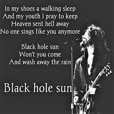 Won T You Come And Wash Away The Rain Black Hole Sun Soundgarden Chris Cornell Soundgarden Lyrics Black Hole Sun