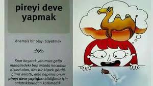 Pireyi Deve Yapmak Deyimler Egitim Atasozleri
