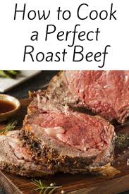 How To Cook A Perfect Roast Beef Roast Beef Dinner Perfect Roast Beef Cooking Prime Rib