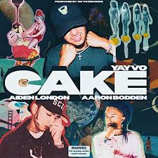 Cake (feat. Aiden London & Aaron Bodden) [Explicit] by Yayvo