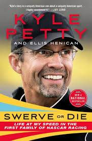 Swerve or Die: Life at My Speed in the First Family of NASCAR Racing by  Kyle Petty, Ellis Henican, Paperback