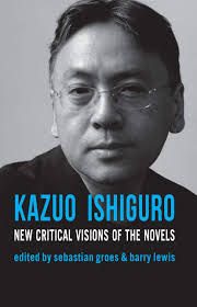 Kazuo Ishiguro: New Critical Visions of the Novels: 9780230232389: Groes,  Sebastian, Lewis, Barry, Matthews, Sean: Books