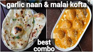 Malai Kofta Garlic Naan Recipe For Lunch Quick Easy Dinner Recipe Tasty North Indian Meal Y Malai Kofta Indian Food Recipes Dinner Recipes Easy Quick