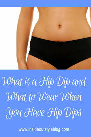 What Is A Hip Dip And What To Wear When You Have Hip Dips Hips Dips Short Torso Outfits Hips