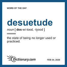 Desuetude Word Of The Day February 4 2020 In 2020 Word Of The Day Uncommon Words Words