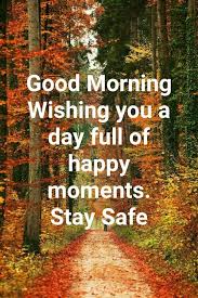 Best friends are always there for you through thick and thin. Good Morning Stay Safe Qoutes Good Morning Wishes Stay Safe Morning Wish