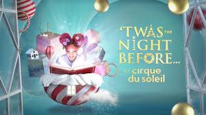 Twas The Night Before By Cirque Du Soleil Tickets Hulu