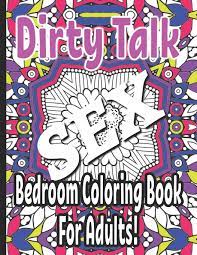 Image result for naughty adult content coloring pages printable. Dirty Talk Bedroom Coloring Book For Adults 25 Sexy And A Little Naughty Dirty Word Pages To Color Makes A Great Gift For Lovers Dirty Words Coloring Books Press Slightly Risque 9798597473543