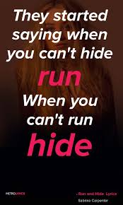 Sabrina Carpenter Run And Hide Lyrics And Quotes They Started Saying When You Can T Hide Run When You Can T Run H Sabrina Carpenter Carpenter Quote Lyrics