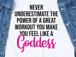 These outdoor workout classes pop up during the spring and summer months and can be a great way to push yourself and get into shape while making new fitness friends. Never Underestimate The Power Of A Great Workout Yo Make You Feel Like A Goddess Svg Quotes Motivation Workout Commercial Use T Shirt Design Buy T Shirt Designs