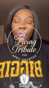April Shantae you were really planning your , “Living Tribute” before you  left us., That’s the part that hurts the most., I hated when you’d go quiet  for a couple days and I’d have to have Erica ...
