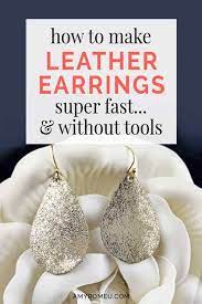 The weight can really make a difference when talking about earrings. Diy Leather Earrings Without Tools Amy Romeu