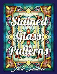 Students will learn the importance of color and light, as sunlight will change the color of the glass and crate a rainbow refractory through the bevel. Stained Glass Patterns An Adult Coloring Book With 50 Inspirational Window Designs And Easy Patterns For Relaxation Stained Glass Coloring Books For Adults Summer Jade Amazon Co Uk Books
