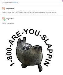 1 800 Are You Slappin Know Your Meme