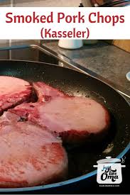 Smoked Pork Chops Recipe Kasseler Made Just Like Oma Recipe Smoked Pork Chops Pork Pork Chop Recipes