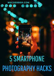 5 Smartphone Photography Hacks Mscgerber Smartphone Photography Tricks Smartphone Photography Photography Tips