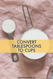 How Many Tablespoons In A Cup Recipes From A Pantry