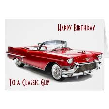 Happy Birthday Images For Him With Cars Cadilac Style Birthday Wishes To A Classic Guy Card Zazzle Com Happy Birthday Man Happy Birthday Wishes For Him Happy Birthday Wishes Cards