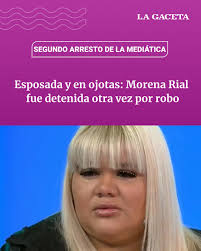 DURANTE LA MADRUGADA DE ESTE MIÉRCOLES, LA MUJER FUE ARRESTADA POR SEGUNDA  VEZ👮‍♂️ Morena Rial fue detenida otra vez en la madrugada de este  miércoles por presunta participación en el robo a