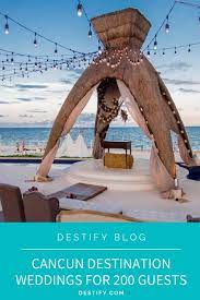 Cancun Destination Weddings For 200 Guests Destify Weddings Cancun Destination Wedding Destination Wedding Mexico Wedding Venue