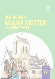 Download buku pendidikan agama kristen k13 smp. Pendidikan Agama Kristen Dan Budi Pekerti Smp Kelas Ix Kurikulum 2013 Edisi Revisi 2015 Buku Sekolah Elektronik Bse