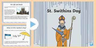 Swithin's day, an ye be fair, for forty days `twill rain nae mair. St Swithin S Day Powerpoint Teacher Made
