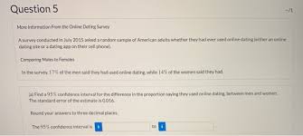 One of the best parts about dating someone new is learning all the small tiny things that make them them. Solved Question 5 More Information From The Online Dating Chegg Com