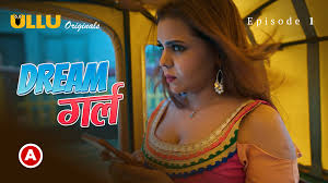 Dream Girl Part 1 – [S01E01] – 2023 – Hindi Sexy Web Series – Ullu -  Desivdo - Watch Desi Hot Web Series | Ullu XXX Videos | Desi Leaks