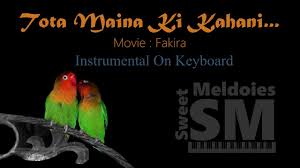 Tota Maina Ki Kahani Fakira Instrumental Youtube Shining in the setting sun like a pearl up on the ocean come and feel me, o feel me shining in the setting sun like a pearl up on the thanks to alinjar maity for correcting these lyrics. tota maina ki kahani fakira instrumental