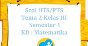 989 mempunyai nilai yang lebih dari 969 15. Soal Uts Pts K13 Tema 2 Kelas 3 Semester 1 Kd Matematika Juragan Les
