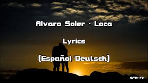 Álvaro soler mar de colores (versión extendida) la cintura. Alvaro Soler Loca Lyrics Espanol Deutsch Youtube