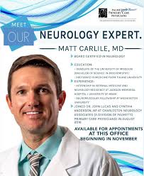 Meet Dr. Carlile, Neurologist. He will be available for appointments at our  Daniel Island Office (899 Island Park Drive, Suite 200) beginning in  November. Call (843) 569-1856 for appointments.
