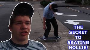 THE SECRET TO SKATING NOLLIE BETTER!