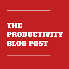 The Ultimate BE PRODUCTIVE Blog Post